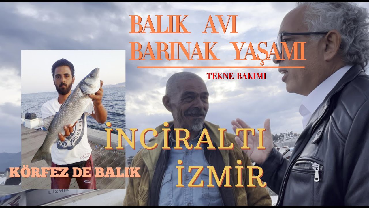 İzmir Körfezinde Balık Avı İnciraltı Balıkçı Barınağı da Balıkçı Sohbeti