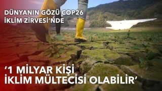 Dünyanın gözü 31 Ekim'de Glasgow'da başlayacak COP26 İklim Zirvesi'nde olacak