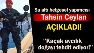Tahsin Ceylan "Hayalet ağlar hayatı tehdit ediyor"