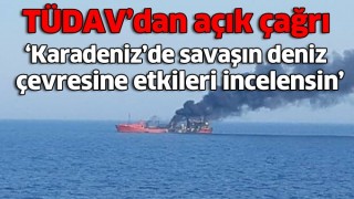 TÜDAV’dan açık çağrı: “Karadeniz’de savaşın deniz çevresine etkileri incelensin”